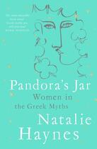 Couverture du livre « PANDORA''S JAR - WOMEN IN THE GREEK MYTHS » de Natalie Haynes aux éditions Picador Uk