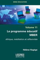 Couverture du livre « Le programme éducatif MBER ; Éthique, méditation et réflexivités » de Helene Hagege aux éditions Iste