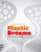Couverture du livre « Plastic dreams ; visions synthetiques du design » de Charlotte Fiell aux éditions Fiell Publishing