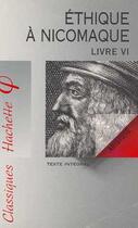 Couverture du livre « Éthique à Nicomaque ; livre VI » de Aristote aux éditions Hachette Education