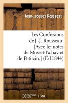 Couverture du livre « Les confessions de j.-j. rousseau. [avec les notes de musset-pathay et de petitain.] (ed.1844) » de Rousseau J-J. aux éditions Hachette Bnf