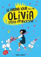 Couverture du livre « Le collège selon Olivia t.2 ; le grand jour selon Olivia, demi-princesse » de Meg Cabot aux éditions Le Livre De Poche Jeunesse