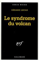 Couverture du livre « Le syndrome du volcan » de Gerard Lecas aux éditions Gallimard