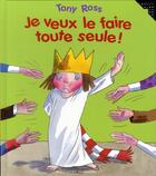 Couverture du livre « Je veux le faire toute seule » de Tony Ross aux éditions Gallimard-jeunesse