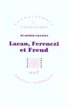 Couverture du livre « Lacan, Ferenczi et Freud » de Wladimir Granoff aux éditions Gallimard