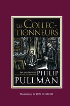 Couverture du livre « Les Collectionneurs » de Philip Pullman et Tom Duxbury aux éditions Gallimard-jeunesse