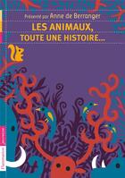 Couverture du livre « Les animaux, toute une histoire » de Anne De Beranger aux éditions Flammarion Jeunesse