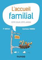 Couverture du livre « L'accueil familial : côté cour, côté jardin (3e édition) » de Corinne Verdu aux éditions Dunod