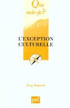 Couverture du livre « L'exception culturelle » de Serge Regourd aux éditions Que Sais-je ?