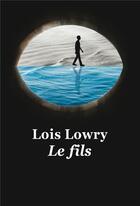 Couverture du livre « Le fils » de Lois Lowry aux éditions Ecole Des Loisirs