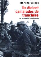 Couverture du livre « Ils étaient mes camarades de tranchées » de Martine Veillet et Louis Maufrais aux éditions Robert Laffont