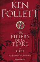 Couverture du livre « Les piliers de la Terre Tome 1 : Ellen » de Ken Follett aux éditions Robert Laffont