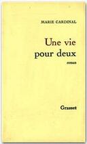 Couverture du livre « UNE VIE POUR DEUX » de Marie Cardinal aux éditions Grasset