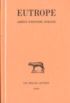 Couverture du livre « Abrégé d'histoire romaine » de Eutrope aux éditions Belles Lettres