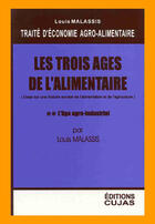 Couverture du livre « Économie agro-alimentaire t.2 ; les trois âges de l'alimentaire 2e partie ; l'âge agro-industriel » de Louis Malassis aux éditions Cujas