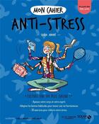 Couverture du livre « MON CAHIER ; anti-stress » de Isabelle Maroger et Sylvia Andre et Djoina Amrani aux éditions Solar