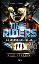 Couverture du livre « Time Riders Tome 4 : la guerre éternelle » de Alex Scarrow aux éditions Pocket Jeunesse
