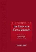 Couverture du livre « Dictionnaire les historiens d'art allemands » de Michel Espagne et Bénédicte Savoy aux éditions Cnrs