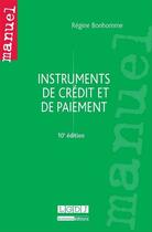 Couverture du livre « Instruments de crédit et de paiement (10e édition) » de Regine Bonhomme aux éditions Lgdj