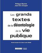 Couverture du livre « Les grands textes de la déontologie de la vie publique » de Philippe Blacher et Jean-Eric Gicquel aux éditions Lgdj