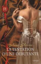 Couverture du livre « La tentation d'une débutante » de Anne Herries aux éditions Harlequin