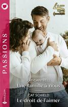 Couverture du livre « Une famille à nous ; le droit de l'aimer » de Cat Schield et Kat Cantrell aux éditions Harlequin