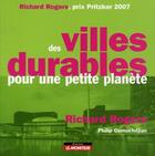 Couverture du livre « Des villes durables pour une petite planète » de Richard Rogers et Philip Gumunchdjian aux éditions Le Moniteur