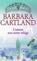 Couverture du livre « L'amour sera notre refuge » de Barbara Cartland aux éditions J'ai Lu