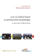 Couverture du livre « La R.D.Congo dans la révolution numérique ; les enjeux actuels, les défis pour demain » de Henri Mova Sakanyi aux éditions L'harmattan