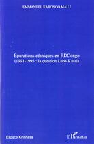 Couverture du livre « Épurations ethniques en rdcongo ;1991-1995 ; la question luba kasaï » de Emmanuel Kabongo Malu aux éditions Editions L'harmattan