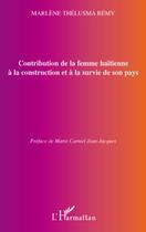 Couverture du livre « Contribution de la femme haïtienne à la construction et à la survie de son pays » de Marlene Thelusma Remy aux éditions L'harmattan