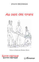 Couverture du livre « Au pays des tyrans » de Simplice Ibouanga aux éditions Editions L'harmattan