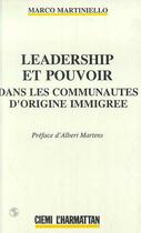 Couverture du livre « Leadership et pouvoir dans les communautés d'origine immigrée » de Marco Martiniello aux éditions Editions L'harmattan