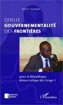 Couverture du livre « Quelle gouvernementalité des frontières pour la République démocratique du Congo ? » de Tambwe Eddie aux éditions Editions L'harmattan