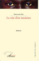 Couverture du livre « La voie d'un musicien » de Moustapha Diop aux éditions L'harmattan