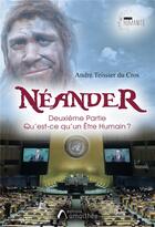 Couverture du livre « Néander t.2 : qu'est-ce qu'un être humain ? » de André Teissier Du Cros aux éditions Amalthee