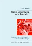 Couverture du livre « Quelle alimentation pour l'anémie ? » de Cedric Menard aux éditions Books On Demand