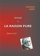 Couverture du livre « Critique de la raison pure ; tome 1 et 2 » de Immanuel Kant aux éditions Books On Demand