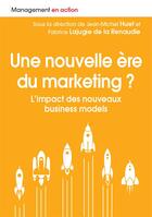 Couverture du livre « Une nouvelle ère du marketing ? l'impact des nouveaux business models » de Jean-Michel Huet et Fabrice Lajugie De La Renaudie aux éditions Pearson