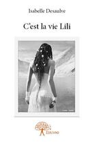 Couverture du livre « C'est la vie Lili » de Isabelle Desaulve aux éditions Edilivre