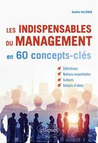 Couverture du livre « Les indispensables du management en 60 concepts-clés » de Amelie Villeger aux éditions Ellipses