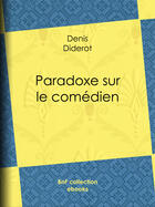 Couverture du livre « Paradoxe sur le comédien » de Denis Diderot aux éditions Bnf Collection Ebooks