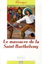 Couverture du livre « Les pardaillan t.2 ; le massacre de la saint-barthélémy » de Michel Zevaco aux éditions Oskar