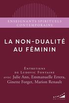 Couverture du livre « La non-dualité au féminin » de Marion Renault et Ginette Forget et Julie Ann et Emmanuelle Errera aux éditions Almora