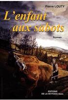 Couverture du livre « L'enfant aux sabots » de Pierre Louty aux éditions La Veytizou