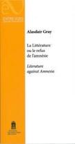 Couverture du livre « La litterature ou le refus de l'amnesie - literature against amnesia » de Alasdair Gray aux éditions Editions Universitaires D'avignon