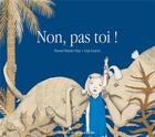 Couverture du livre « Non, pas toi ! » de Fanuel Hanan Diaz et Luis Leston aux éditions Atelier Du Poisson Soluble