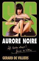 Couverture du livre « SAS Tome 160 : aurore noire » de Gerard De Villiers aux éditions Editions Gérard De Villiers