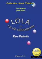 Couverture du livre « Lola ou la vie detraquee » de Pedevilla Remi aux éditions L'agapante & Cie