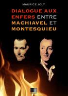 Couverture du livre « Dialogue aux enfers entre Machiavel et Montesquieu » de Maurice Joly aux éditions Fv Editions